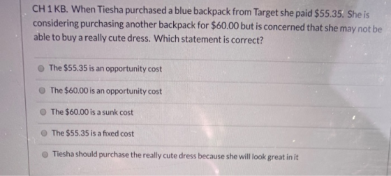 CH1 KB. When Tiesha purchased a blue backpack from Target she paid $55.35. She is considering purchasing another backpack for