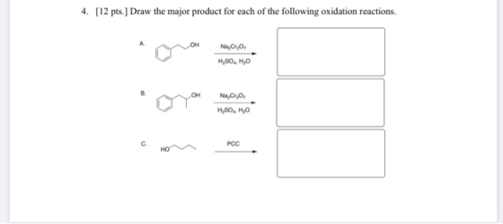 4. [12 pts.) Draw the major product for each of the following oxidation reactions. OH Ono home Na C1, H2SO4 H2O OH Oyon Mo-o