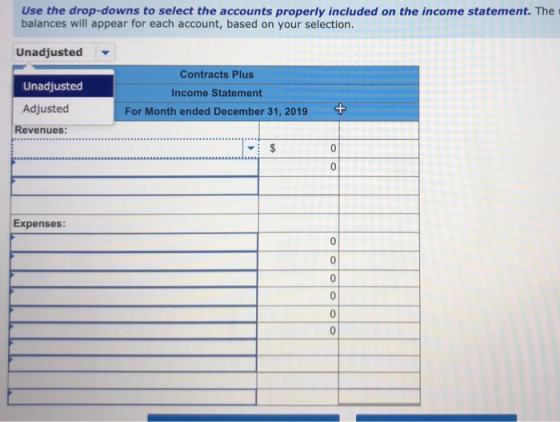 Use the drop-downs to select the accounts properly included on the income statement. The balances will appear for each accoun