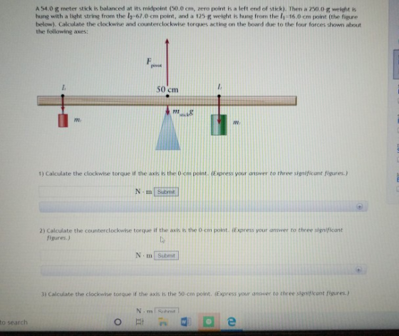 A54.0 meter stick is balanced at its midpoint (50.0 cm, zero point is a left end of stick). Then 2500 welt hung with a light