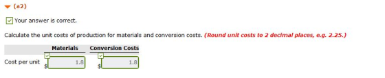 (a2) Your answer is correct. Calculate the unit costs of production for materials and conversion costs. (Round unit costs to