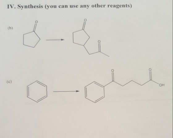 IV. Synthesis (you can use any other reagents) ??