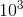 10^{3}