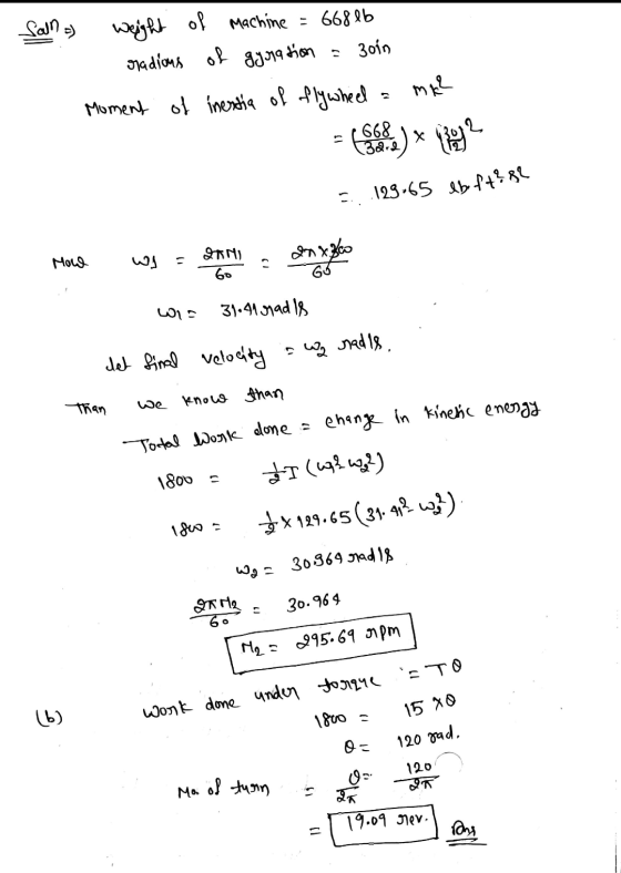 Machine - weight of 668 lb radions of gyration = 3oin Moment of inestia of flywheel mk2 668 (3272 * .129:65 lb. ft? 82 DANI H
