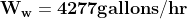 \mathbf{W_{w}=4277gallons/hr}