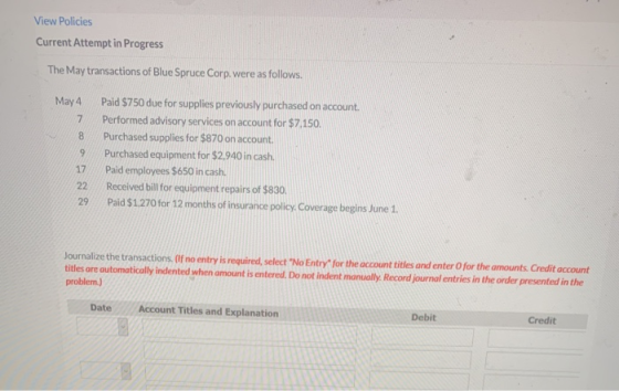 View Policies Current Attempt in Progress The May transactions of Blue Spruce Corp. were as follows. May 4 7 8 9 Paid $750 du