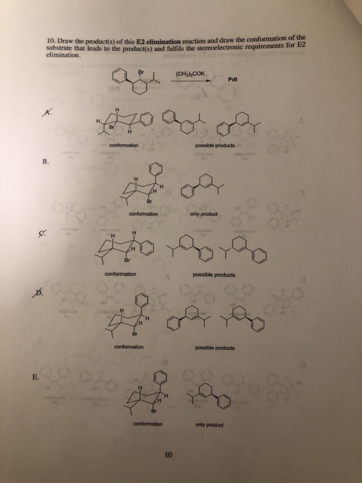 10. Draw the product(s) of this F2 climination reaction and draw the conformation of the substrate that leads to the products