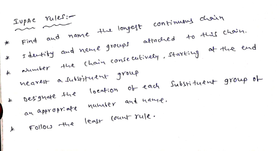 * * IUPAC rulesi Find and name the longest continuous chain Identity and name groups attached to this chain, Number the chain