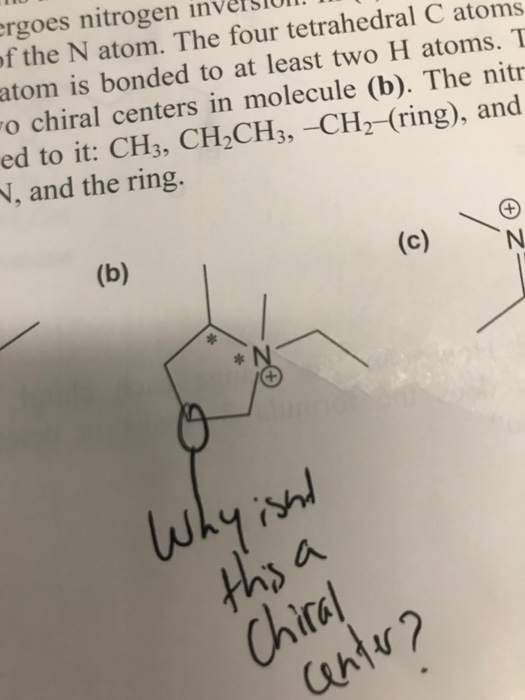 ergoes nitrogen in of the N atom. The four tetrahedral C atoms atom is bonded to at least two H atoms. T o chiral centers in