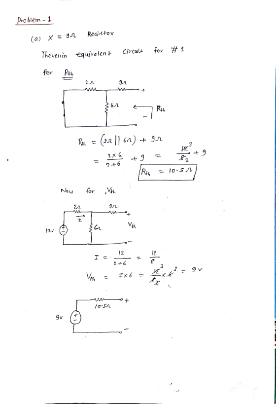 Problem - 1 (a) X = 9.2 Resistor equivalent Thevenin circuit for #1 for the 2 91 1 Rok Path = (21|1 602) + 91 - 2X6 + 9 = + 9