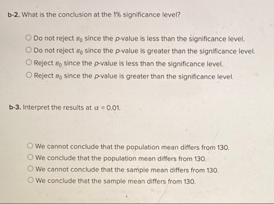 b-2. What is the conclusion at the 1% significance level? Do not reject Ho since the p-value is less than the significance le
