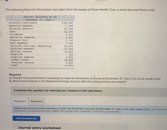 The following financial information was taken from the books of Zone Health Club, a small spa and fitness club: Account Balan