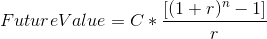 Future Value= C*\frac{[(1+r)^{n}-1]}{r}