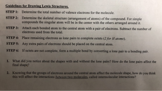 Guidelines for Drawing Lewis Structures STEP 1: Determine the total number of valence electrons for the molecule. STEP 2: Det