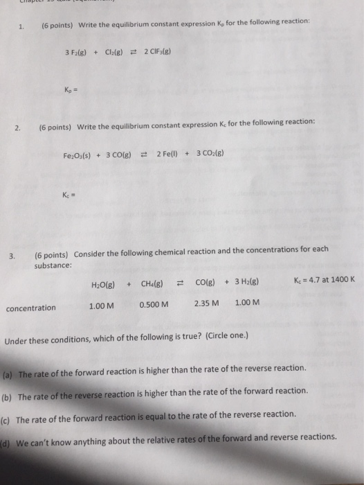 1. (6 points) Write the equilibrium constant expression ke for the following reaction: 3 F(b) + Ca(e) = 2 CIF(e) 2. (6 points