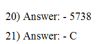 20) Answer: - 5738 21) Answer: - C