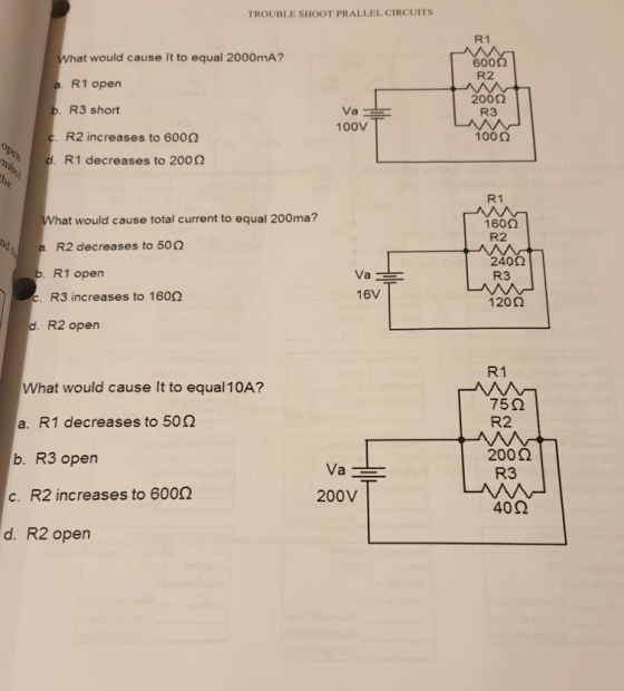 TROUBLE SHOOT PRALLEL CIRCUITS N What would cause it to equal 2000mA? a R1 open 60002 R2 AAN 20022 R3 b. R3 short Va 100V 100