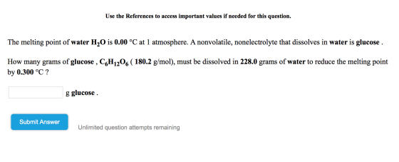 Use the References to access important values if needed for this question. The melting point of water H2O is 0.00 °C at 1 atm