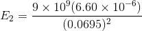 9 × 109(6.60 x 10-6) (0.0695)2 E, =