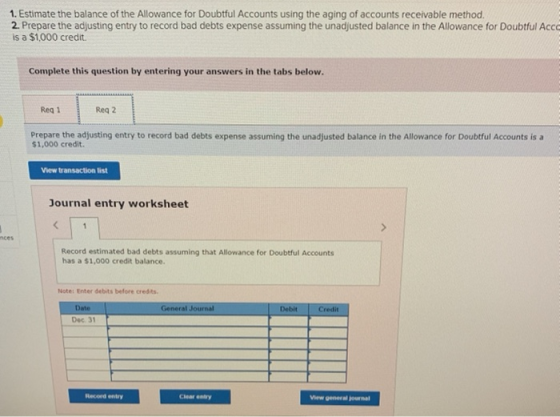 1. Estimate the balance of the Allowance for Doubtful Accounts using the aging of accounts receivable method. 2. Prepare the