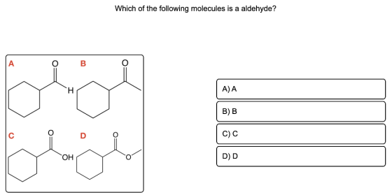 Which of the following molecules is a aldehyde? A B i H A) A B) B C) C i FO OH DD