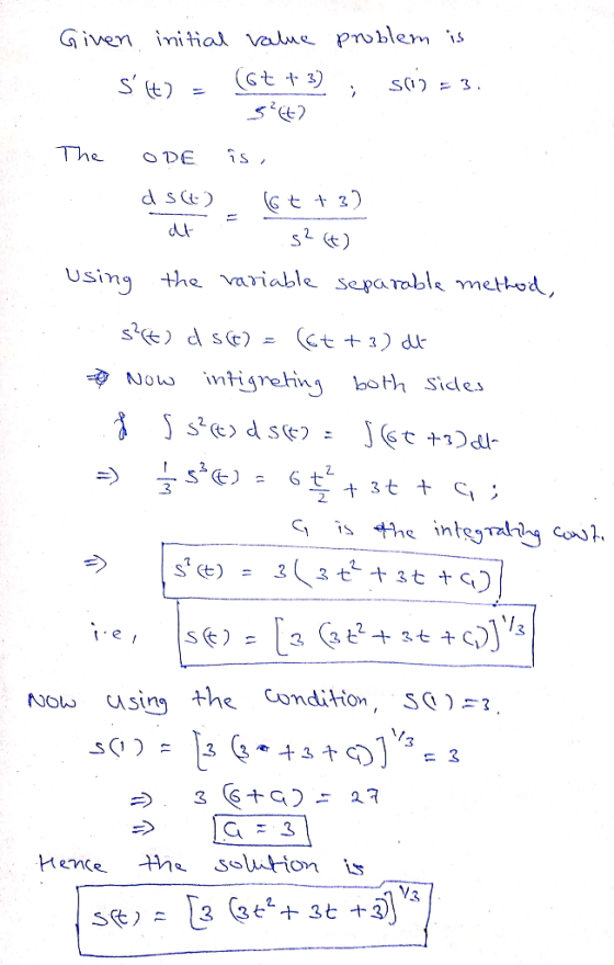 Given initial value problem is st) = (t + 3) ; s() = 3. S²(t) The ODE is, d st) 6t+3) at - s2 (t) using the variable separab