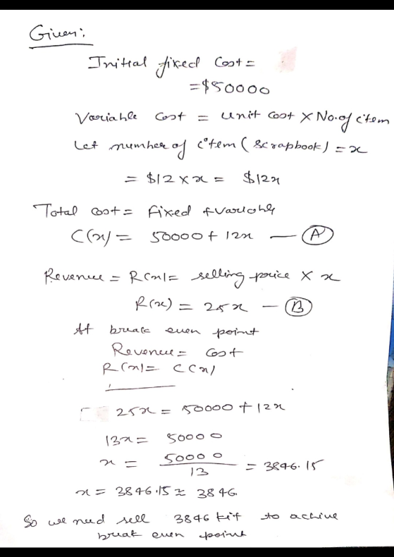 Giveni Initial fixed Cost = 2 =$50000 Variable cost = unit Coot X No.of ctem Let mum here of cotem ( Scrapbook ) = 20 = $/2x2