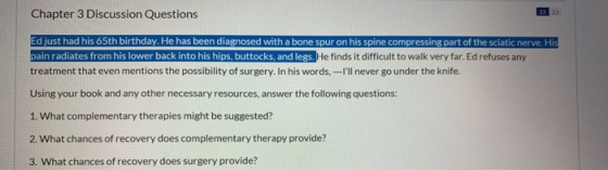 Chapter 3 Discussion Questions 23 23 Ed just had his 65th birthday. He has been diagnosed with a bone spur on his spine compr