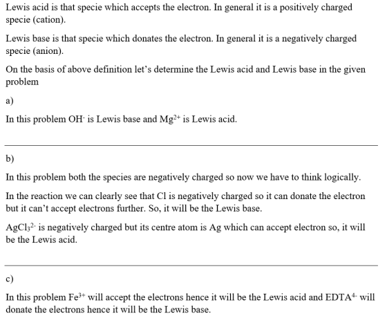 Lewis acid is that specie which accepts the electron. In general it is a positively charged specie (cation) Lewis base is tha