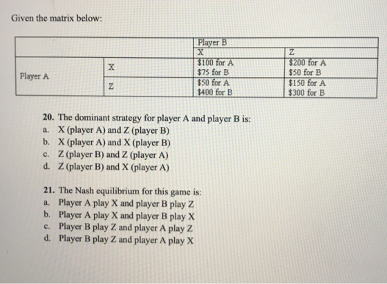 Given the matrix below: Player B $200 for A $50 for B $150 for A $300 for B $100 for A $75 for B $50 for A $400 for B Player