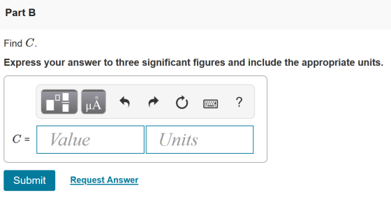 Part B Find C. Express your answer to three significant figures and include the appropriate units. ? MÅ C = Value Units Submi