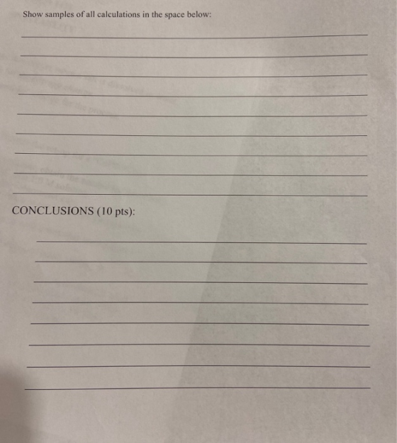 Show samples of all calculations in the space below: CONCLUSIONS (10 pts):