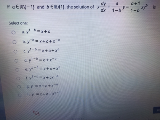 If a ERI{-1} and b ER{1}, the solution of x- dx + 12 y = at oxy is Select one: o a. y1-b = x + c O b. y b= x+c+x-a O c.y1-b =