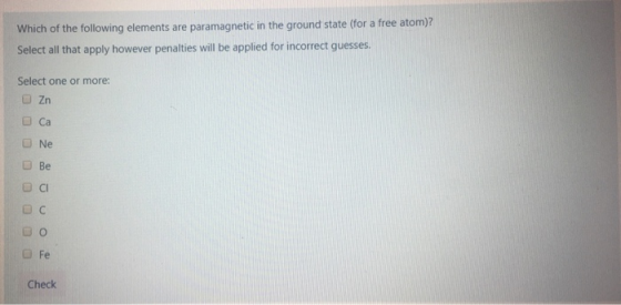 Which of the following elements are paramagnetic in the ground state (for a free atom)? Select all that apply however penalti