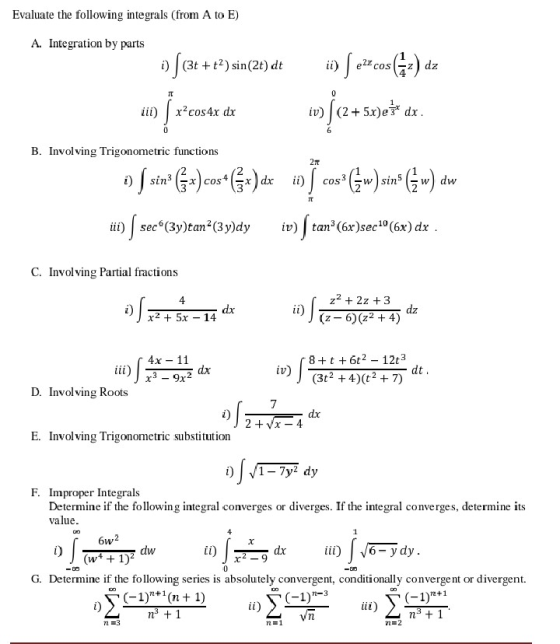 Evaluate the following integrals (from A to E) A. Integration by parts i) ſ (3+ ++2) sin(2t) dt ii) Z dz un (ricos x?cos 4x d