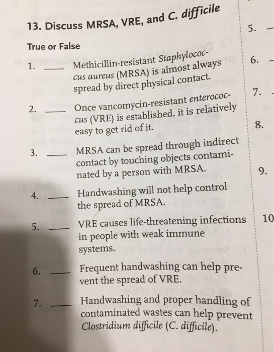 - 13. Discuss MRSA, VRE, and C. difficile Lô True or False 6 1. Methicillin-resistant Staphylococ- cus aureus (MRSA) is almos
