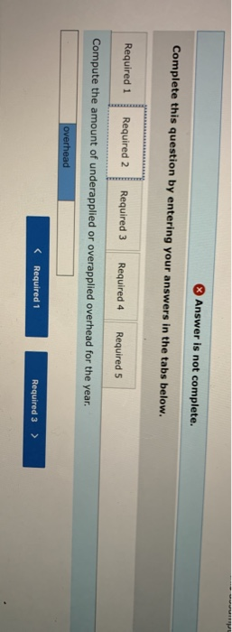 Answer is not complete. Complete this question by entering your answers in the tabs below. Required 1 Required 2 Required 3 R