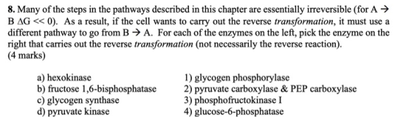 8. Many of the steps in the pathways described in this chapter are essentially irreversible (for A → BAG < 0). As a result, i