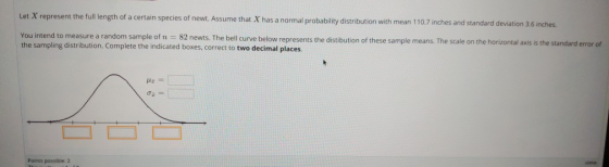 Let X represent the full length of a certain species of newt. Assume that X has a normal probability distribution with mean 1