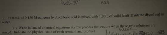 Procron 823 2. 25.0 mL of 0.150 M aqueous hydrochloric acid is mixed with 1.00 g of solid lead(II) nitrate dissolved in water