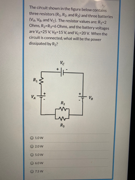 The circuit shown in the figure below contains three resistors (R1, R2, and R3) and three batteries (VA, VB, and Vc). The res