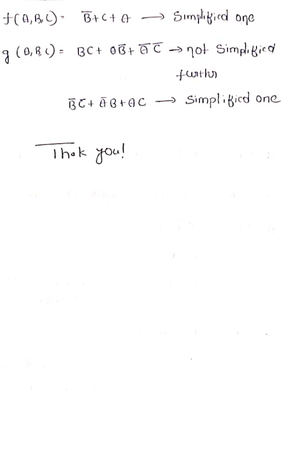 F(A,B,C) B+C+ A Simplified one (0,8 BL)- BC+ OB+ OC >> not Simplified twothes BE+ ĀB+AC > Simplificd one Thok you!