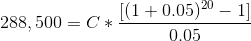 288,500= C*\frac{[(1+0.05)^{20}-1]}{0.05}
