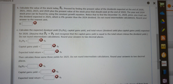 omework b. Calculate the value of the stock today, Po. Proceed by finding the present value of the dividends expected at the