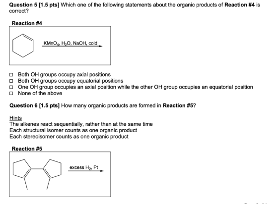 Question 5 (1.5 pts] Which one of the following statements about the organic products of Reaction #4 is correct? Reaction #4
