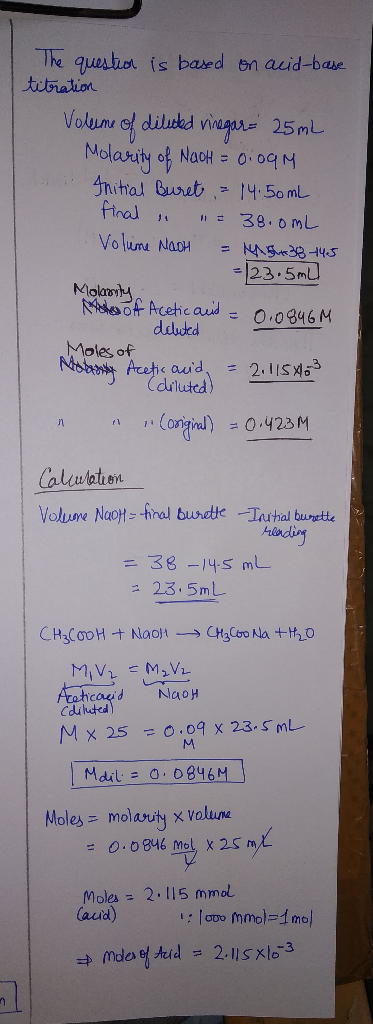 The question is based on acid-base titration Volume of diluted vinegar 25 mL Molarity of Naok = 0.09M Initial Buret = 14.50 m