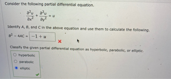 Consider the following partial differential equation. au, au ax? + = u ay? Identify A, B, and C in the above equation and use