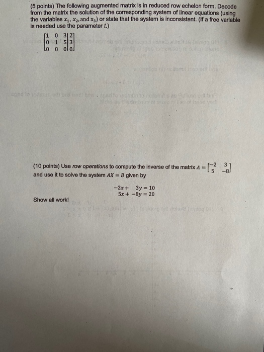 (5 points) The following augmented matrix is in reduced row echelon form. Decode from the matrix the solution of the correspo