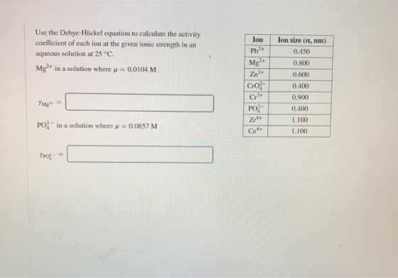 Use the Debye-Hückel equation to calculate the activity coefficient of each ion at the given ionic strength in an aqueous sol