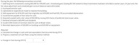 During the year, the following transactions occurred: 1. Sold long-term investments costing $65,000 for $78,000 cash. Unreali